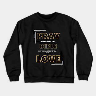 But the Greatest is Love! Crewneck Sweatshirt